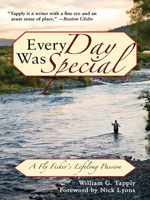 Title details for Every Day Was Special: a Fly Fisher's Lifelong Passion by William G. Tapply - Available